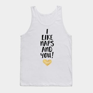 I Like Naps and You Tank Top